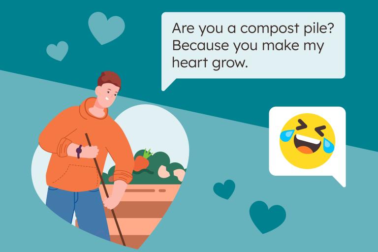 Illustration of person with a compost heap. Speech bubble reads 'Are you a compost pile? Because you made my heart grow.'