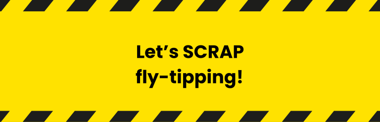 Black text reading 'Let's scrap fly-tipping!' on a yellow background.